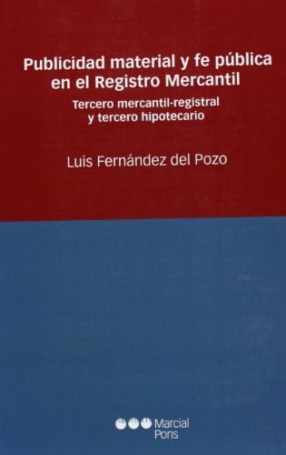 Tapa de Publicidad material y fe pública en el registro mercantil : tercero mercantil-registral y tercero hipotecario