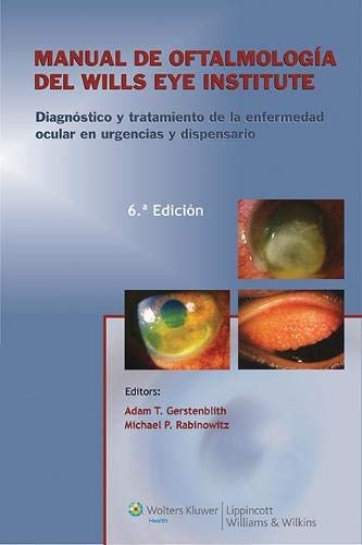 Tapa de Manual de Oftalmología del Wills Eye Institute : diagnóstico y tratamiento de la enfermedad ocular en la consulta y en urgencias