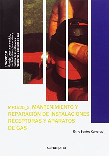 Tapa de Mantenimiento y reparación de instalaciones receptoras y aparatos de gas : MF1525_2