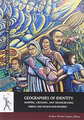 Tapa de Geographies of identity : mapping, crossing, and transgressing urban and human boundaries