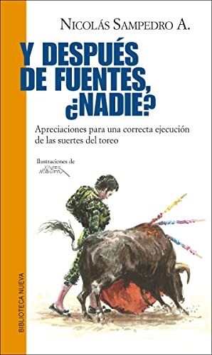 Tapa de Y después de Fuentes, ¿nadie? : apreciaciones para una ejecución de las suertes del torero