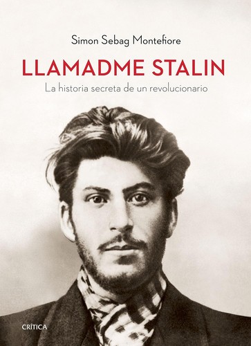 Tapa de Llamadme Stalin : la historia secreta de un revolucionario