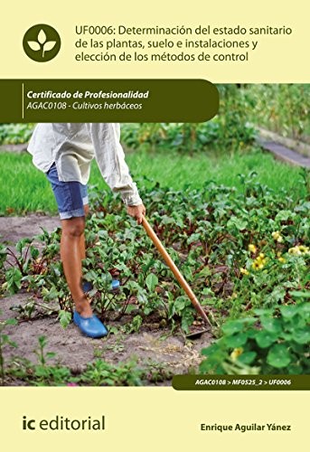 Tapa de Determinación del estado sanitario de las plantas, suelo e instalaciones y elección de los métodos de control : UF0006