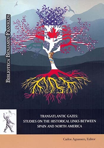 Tapa de Transatlantic gazes : studies on the historical links between Spain and North America = Miradas transatlánticas : estudios sobre los vínculos históricos entre España y Norte América
