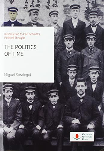 Tapa de The politics of time : introduction to Carl Schmitt's political thought