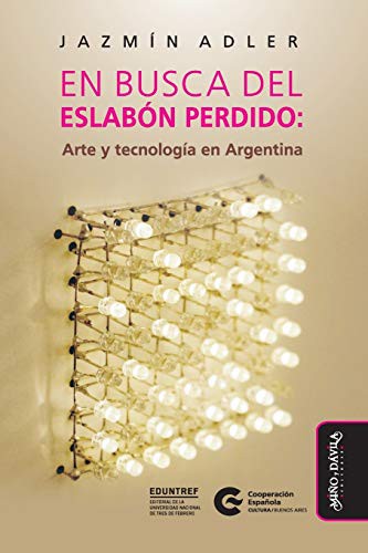 Tapa de En busca del eslabón perdido : arte y tecnología en Argentina