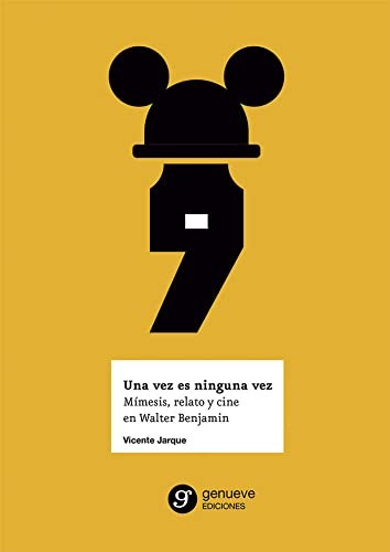 Tapa de Una vez es ninguna vez : mímesis, relato y cine en Walter Benjamin