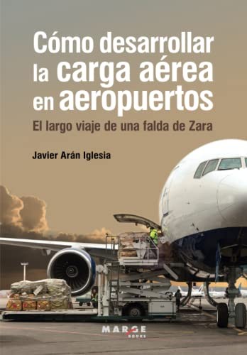 Tapa de Cómo desarrollar la carga aérea en aeropuertos : el largo viaje de una falda de Zara