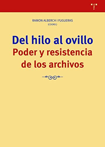 Tapa de Del hilo al ovillo : poder y resistencia de los archivos