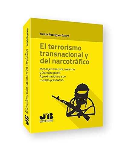 Tapa de El terrorismo transnacional y del narcotráfico : mensaje terrorista, violencia y Derecho penal : aproximaciones a un modelo preventivo
