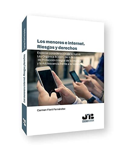 Tapa de Los menores e internet : riesgos y derechos : especial consideración de la nueva Ley Orgánica 8/2021, de 4 de junio de protección integral de la infancia y la adolescencia frente a la violencia