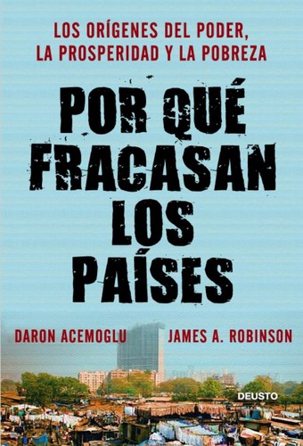 Tapa de Por qué fracasan los países : los orígenes del poder, la prosperidad y la pobreza