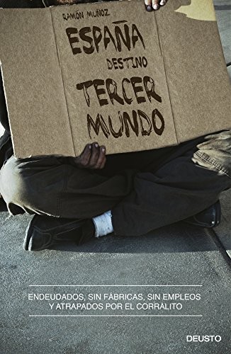 Tapa de España, destino tercer mundo : endeudados, sin fábricas, sin empleos y atrapados por el corralito