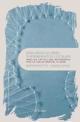 Tapa de Discurso global, sufrimientos locales : análisis crítico del movimiento por la salud mental global