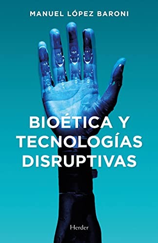 Tapa de Bioética y tecnologías disruptivas