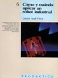 Tapa de Cómo y cuándo aplicar un robot industrial