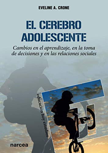 Tapa de El cerebro adolescente : cambios en el aprendizaje, en la toma de decisiones y en las relaciones sociales