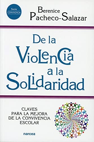 Tapa de De la violencia a la solidaridad : claves para la mejora de la convivencia escolar