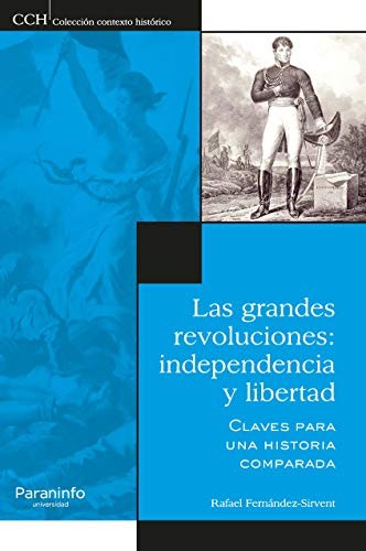 Tapa de Las grandes revoluciones : independencia y libertad : claves para una historia comparada