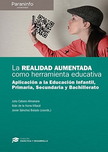 Tapa de La realidad aumentada como herramienta educativa : aplicación a la Educación Infantil, Primaria, Secundaria y Bachillerato