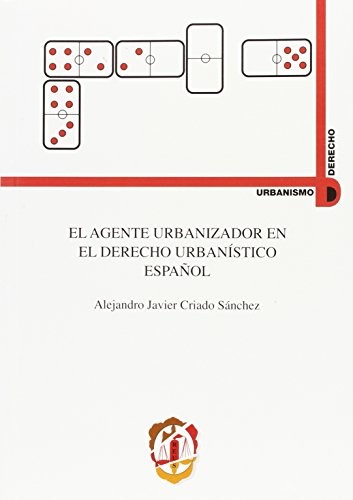 Tapa de El agente urbanizador en el derecho urbanístico español