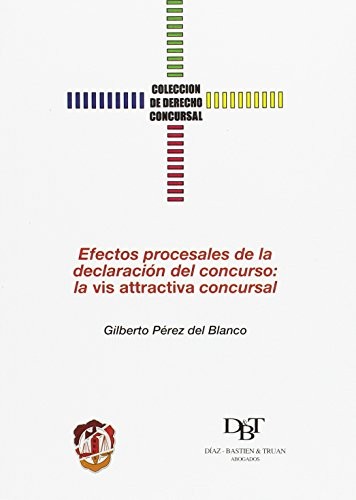 Tapa de Efectos procesales de la declaración del concurso : la "vis attractiva" concursal
