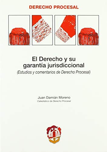 Tapa de El derecho y su garantía jurisdiccional : estudio y comentarios de derecho procesal