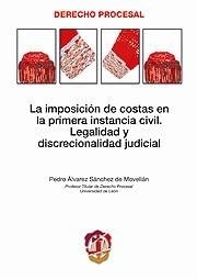 Tapa de La imposición de costas en la primera instancia civil : legalidad y discrecionalidad judicial
