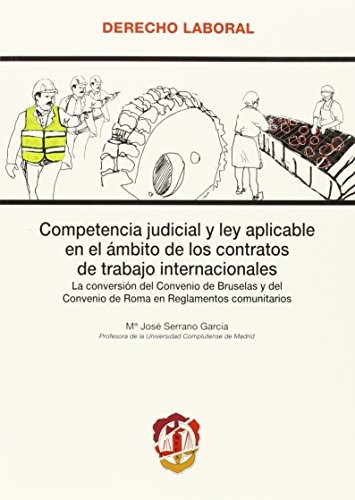 Tapa de Competencia judicial y ley aplicable en el ámbito de los contratos de trabajo internacionales : la conversión del Convenio de Bruselas y del Convenio de Roma en reglamento comunitario
