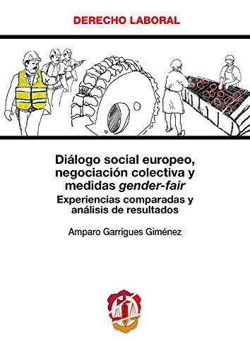 Tapa de Diálogo social europeo, negociación colectiva y medidas gender-fair : experiencias comparadas y análisis de resultados