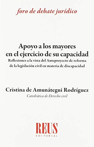 Tapa de Apoyo a los mayores en el ejercicio de su capacidad : reflexiones a la vista del anteproyecto de reforma de la legislación civil en materia de discapacidad