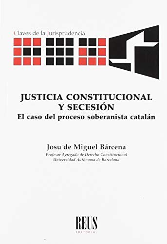 Tapa de Justicia constitucional y secesión : el caso del proceso soberanista catalán