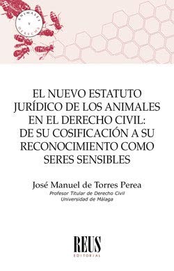 Tapa de El nuevo estatuto jurídico de los animales en el Derecho Civil : de su cosificación a su reconocimiento como seres sensibles