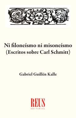 Tapa de Ni filoneísmo ni misoneísmo : (escritos sobre Carl Schmitt)