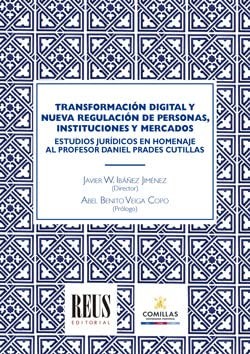 Tapa de Transformación digital y nueva regulación de personas, instituciones y mercados : estudios jurídicos en homenaje al profesor Daniel Prades Cutillas