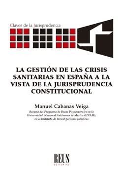 Tapa de La gestión de las crisis sanitarias en España a la vista de la jurisprudencia constitucional