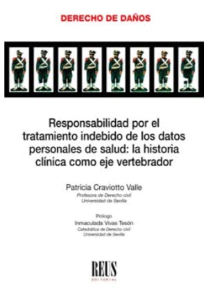 Tapa de Responsabilidad por el tratamiento indebido de los datos personales de salud : la historia clínica como eje vertebrador