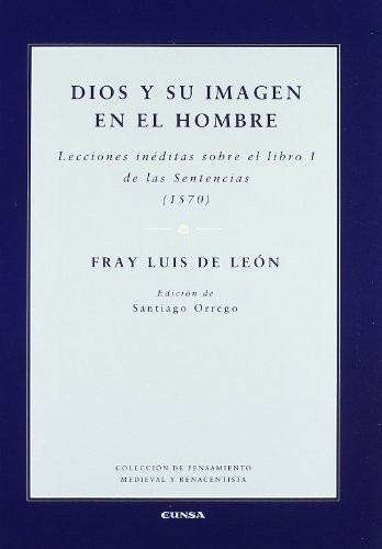 Tapa de Dios y su imagen en el hombre : lecciones inéditas sobre el Libro I de las Sentencias (1570)