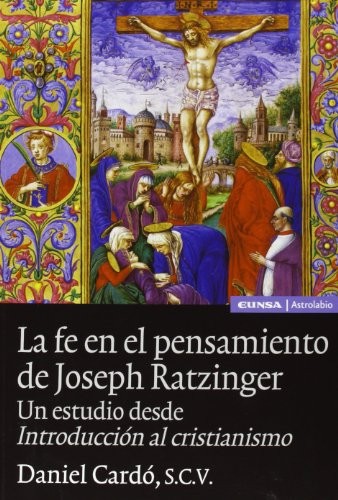Tapa de La fe en el pensamiento de Joseph Ratzinger : un estudio desde Introducción al cristianismo