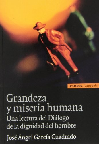 Tapa de Grandeza y miseria humana : una lectura del Diálogo de la dignidad del hombre (Fernán Pérez de Oliva)