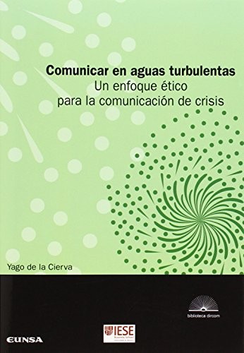 Tapa de Comunicar en aguas turbulentas : un enfoque ético para la comunicación de crisis