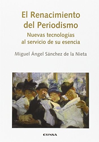 Tapa de El renacimiento del periodismo : nuevas tecnologías al servicio de su esencia