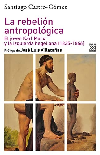 Tapa de La rebelión antropológica : el joven Karl Marx y la izquierda hegeliana (1835-1846)