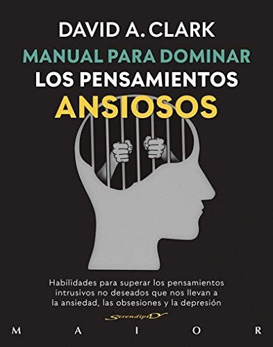 Tapa de Manual para dominar los pensamientos ansiosos : habilidades para superar los pensamientos intrusivos no deseados que nos llevan a la ansiedad, las obsesiones y la depresión