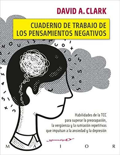 Tapa de Cuaderno de trabajo de los pensamientos negativos : habilidades de la TCC para superar la preocupación, la vergüenza y la rumiación repetitivas que impulsan a la ansiedad y la depresión
