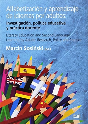 Tapa de Alfabetización y aprendizaje de idiomas por adultos : investigación, política educativa y práctica docente = Literacy education and second language learning by adults : research, policy and practice