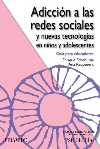 Tapa de Adicción a las redes sociales y nuevas tecnologías en niños y adolescentes : guía para educadores
