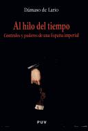 Tapa de Al hilo del tiempo : controles y poderes de una España imperial