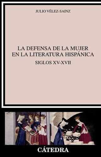 Tapa de La defensa de la mujer en la literatura hispánica : siglos XV-XVII