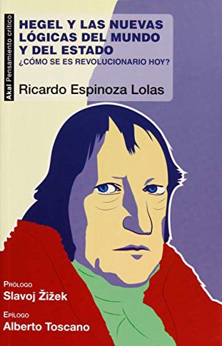 Tapa de Hegel y las nuevas lógicas del mundo y del Estado : cómo se es revolucionario hoy?
